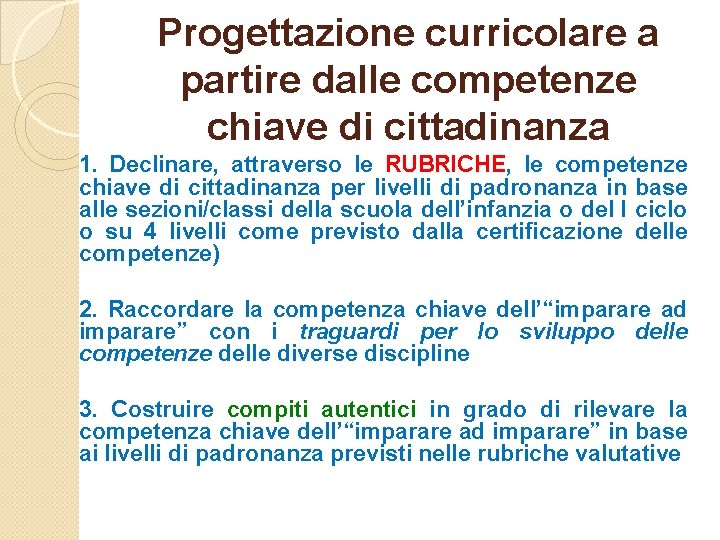 Progettazione curricolare a partire dalle competenze chiave di cittadinanza 1. Declinare, attraverso le RUBRICHE,