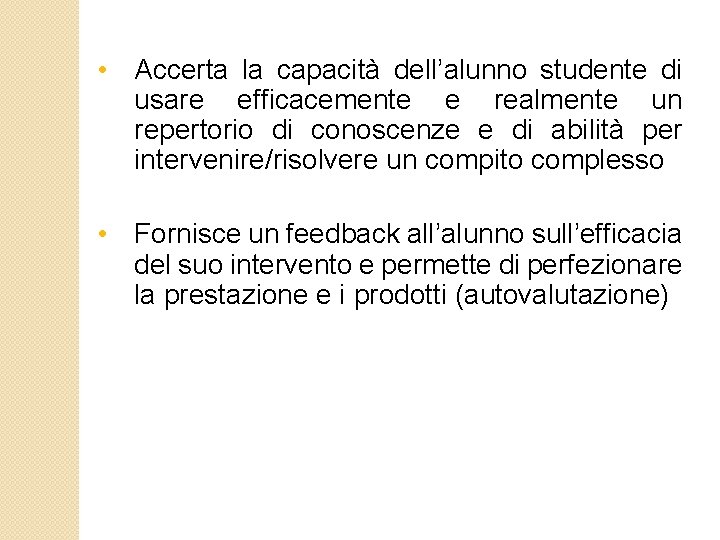  • Accerta la capacità dell’alunno studente di usare efficacemente e realmente un repertorio