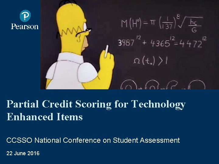 Partial Credit Scoring for Technology Enhanced Items CCSSO National Conference on Student Assessment 22