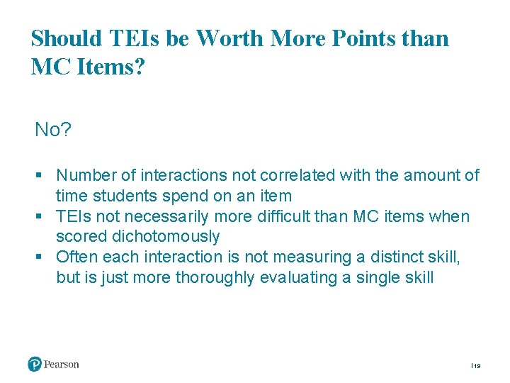 Should TEIs be Worth More Points than MC Items? No? § Number of interactions