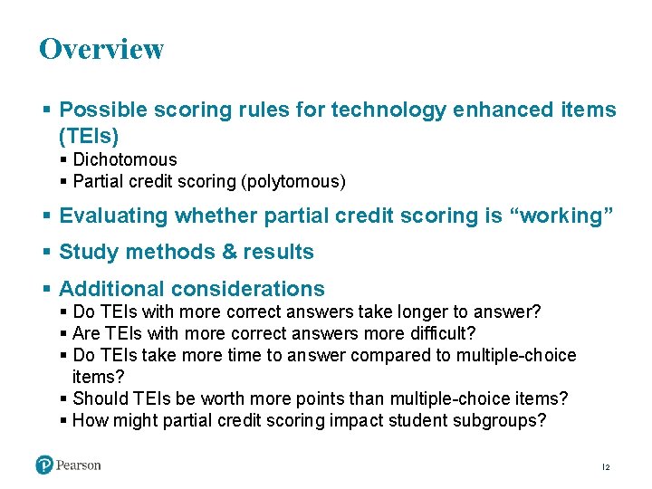 Overview § Possible scoring rules for technology enhanced items (TEIs) § Dichotomous § Partial