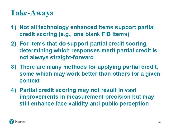 Take-Aways 1) Not all technology enhanced items support partial credit scoring (e. g. ,