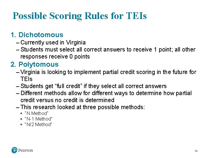 Possible Scoring Rules for TEIs 1. Dichotomous ‒ Currently used in Virginia ‒ Students