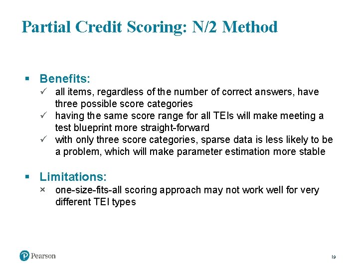 Partial Credit Scoring: N/2 Method § Benefits: ü all items, regardless of the number