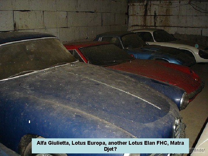 Alfa Giulietta, Lotus Europa, another Lotus Elan FHC, Matra Djet? 