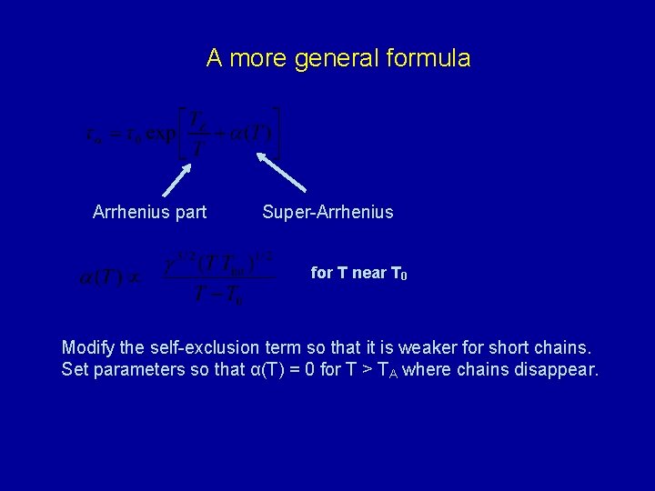 A more general formula Arrhenius part Super-Arrhenius for T near T 0 Modify the