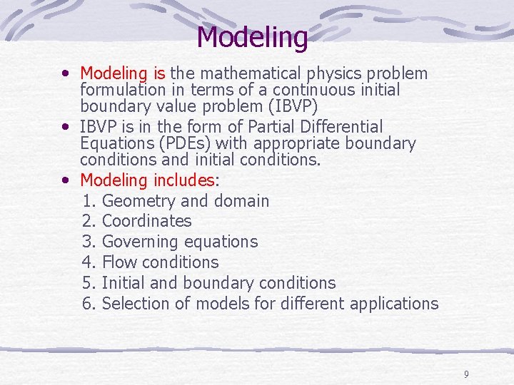 Modeling • Modeling is the mathematical physics problem formulation in terms of a continuous Modeling • Modeling is the mathematical physics problem formulation in terms of a continuous