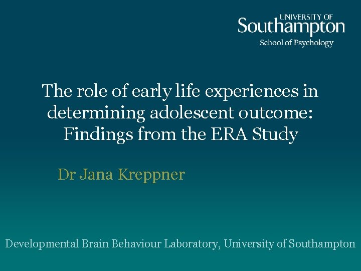The role of early life experiences in determining adolescent outcome: Findings from the ERA The role of early life experiences in determining adolescent outcome: Findings from the ERA
