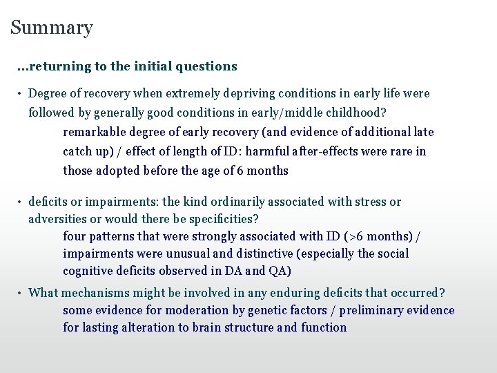 Summary …returning to the initial questions • Degree of recovery when extremely depriving conditions Summary …returning to the initial questions • Degree of recovery when extremely depriving conditions