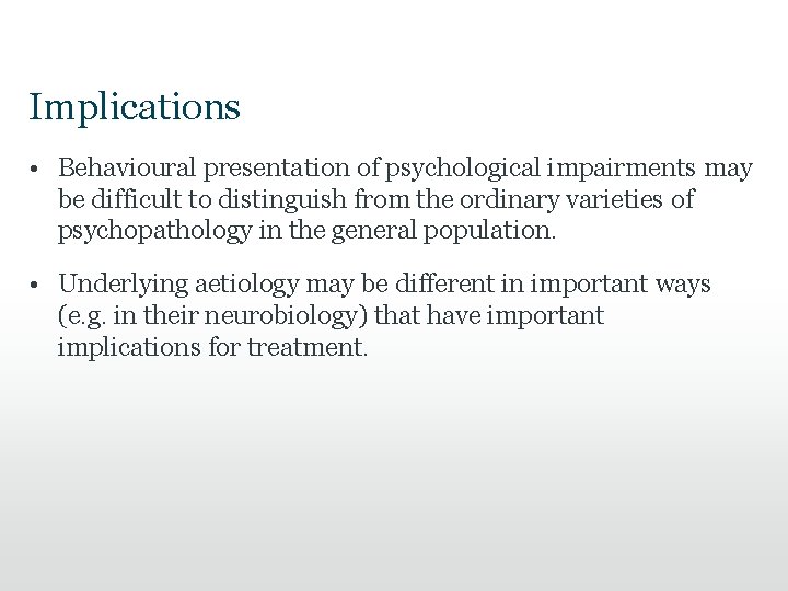 Implications • Behavioural presentation of psychological impairments may be difficult to distinguish from the Implications • Behavioural presentation of psychological impairments may be difficult to distinguish from the