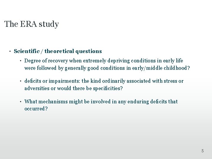 The ERA study • Scientific / theoretical questions • Degree of recovery when extremely The ERA study • Scientific / theoretical questions • Degree of recovery when extremely