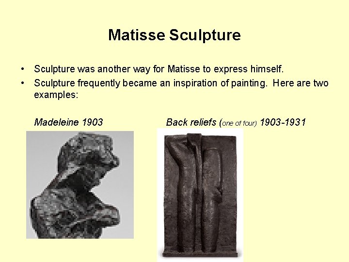 Matisse Sculpture • Sculpture was another way for Matisse to express himself. • Sculpture