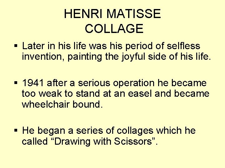 HENRI MATISSE COLLAGE § Later in his life was his period of selfless invention,