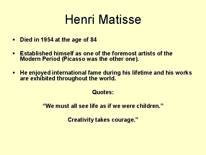 Henri Matisse § Died in 1954 at the age of 84 § Established himself