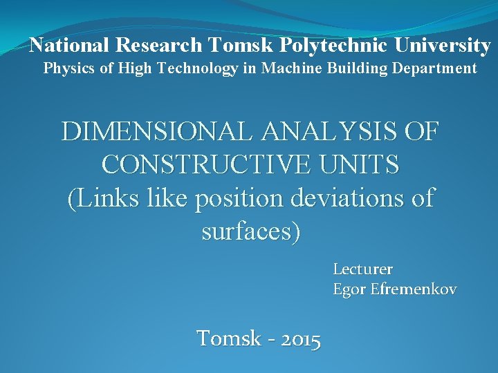 National Research Tomsk Polytechnic University Physics of High Technology in Machine Building Department DIMENSIONAL