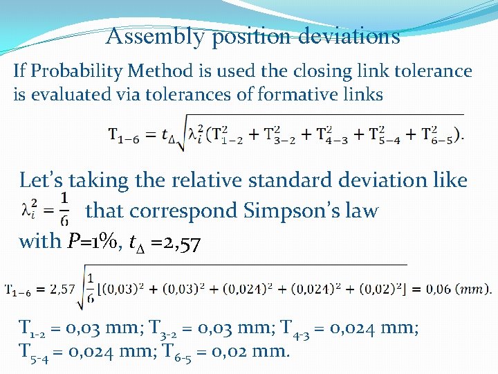 Assembly position deviations If Probability Method is used the closing link tolerance is evaluated