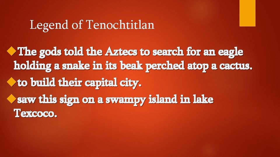 Legend of Tenochtitlan The gods told the Aztecs to search for an eagle holding