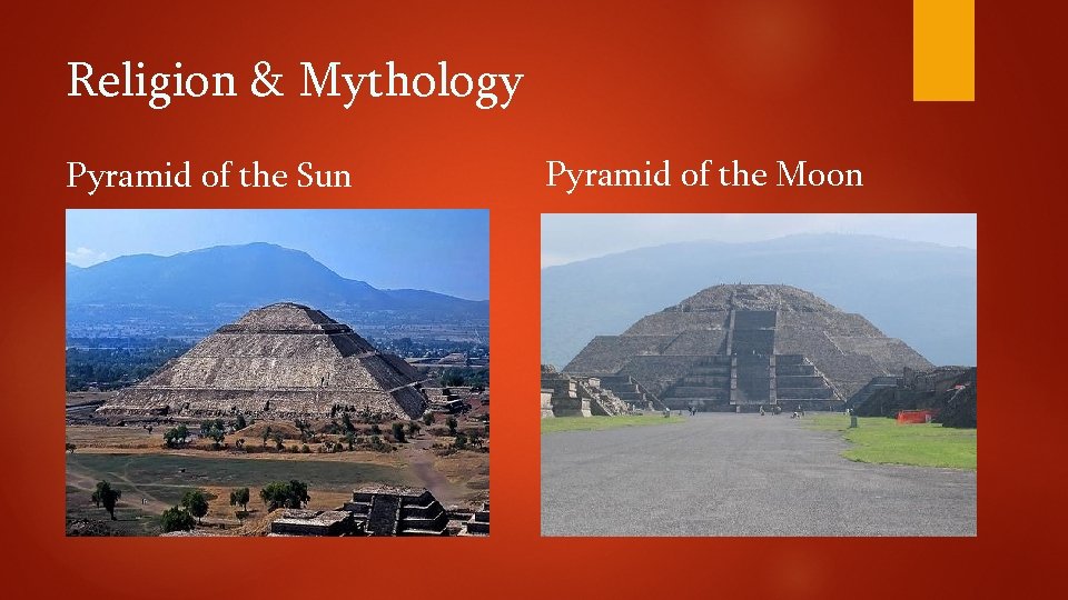 Religion & Mythology Pyramid of the Sun Pyramid of the Moon 