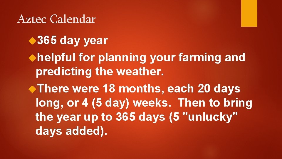 Aztec Calendar 365 day year helpful for planning your farming and predicting the weather.