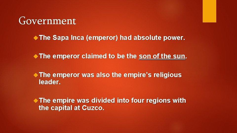 Government The Sapa Inca (emperor) had absolute power. The emperor claimed to be the