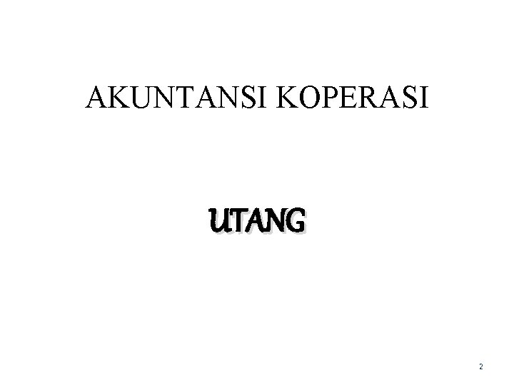 AKUNTANSI KOPERASI UTANG 2 