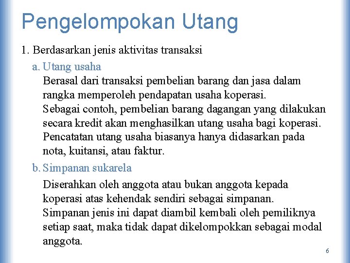 Pengelompokan Utang 1. Berdasarkan jenis aktivitas transaksi a. Utang usaha Berasal dari transaksi pembelian