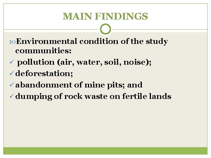 MAIN FINDINGS Environmental condition of the study communities: ü pollution (air, water, soil, noise);