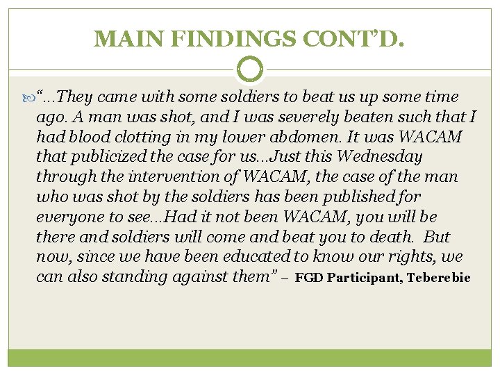 MAIN FINDINGS CONT’D. “. . . They came with some soldiers to beat us