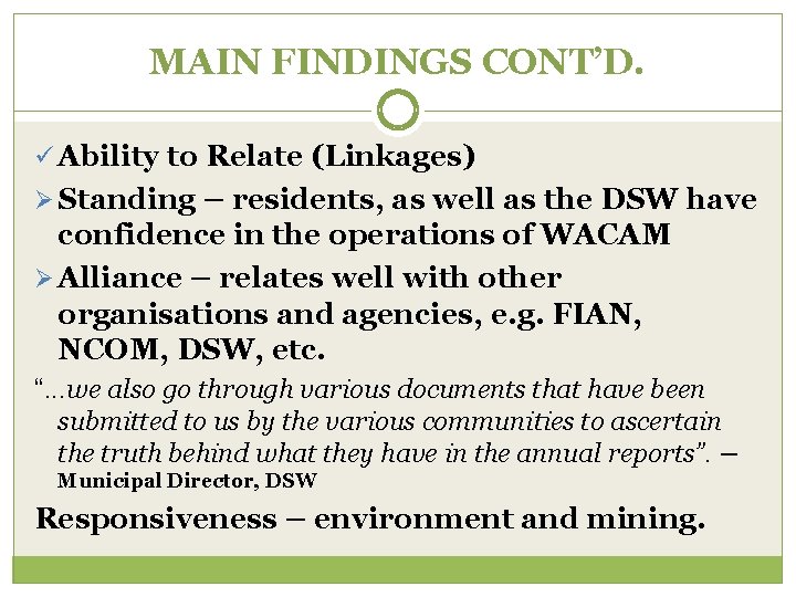 MAIN FINDINGS CONT’D. ü Ability to Relate (Linkages) Ø Standing – residents, as well