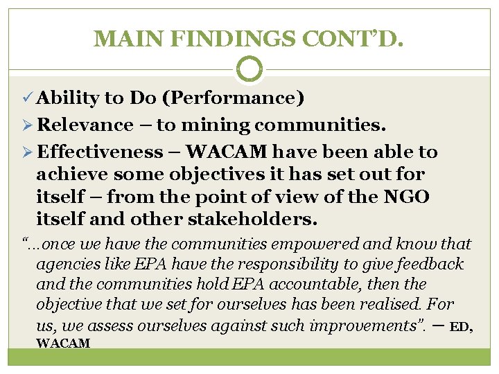 MAIN FINDINGS CONT’D. ü Ability to Do (Performance) Ø Relevance – to mining communities.