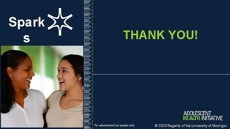 Spark s THANK YOU! For educational purposes only. © 2020 Regents of the University Spark s THANK YOU! For educational purposes only. © 2020 Regents of the University