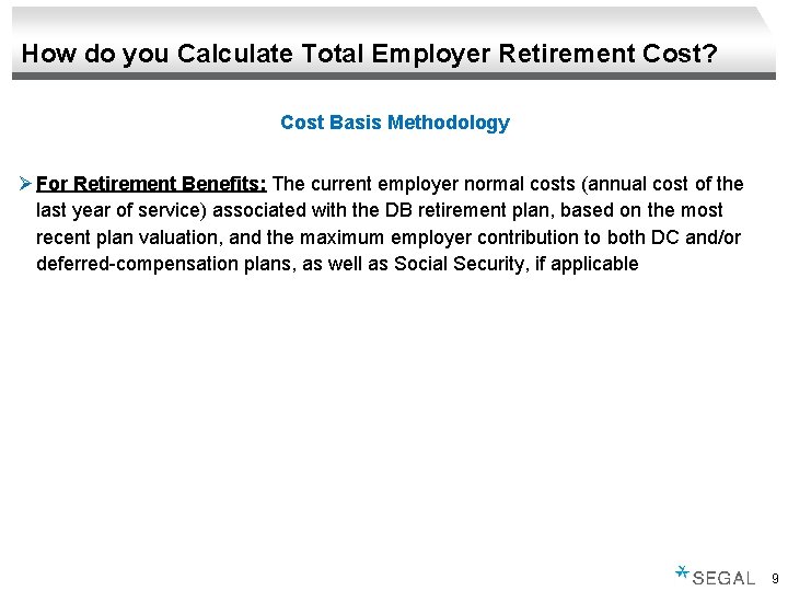 How do you Calculate Total Employer Retirement Cost? Cost Basis Methodology Ø For Retirement