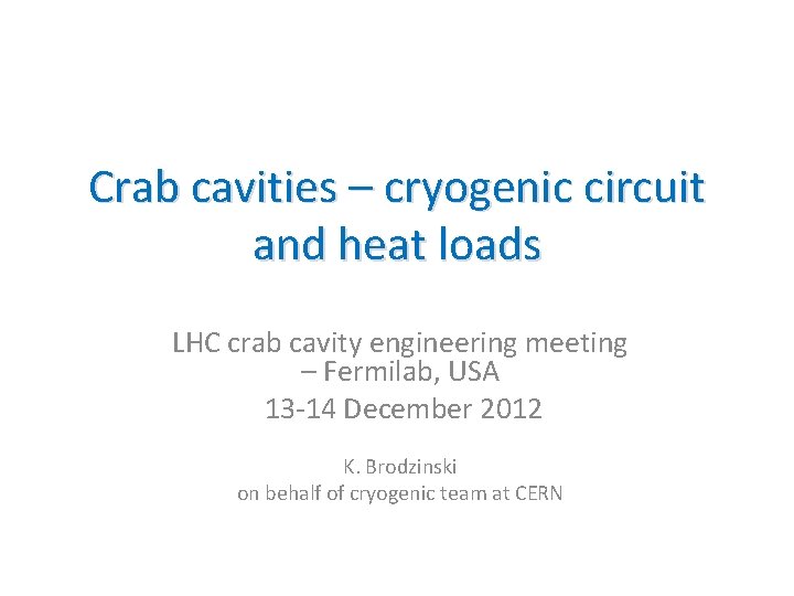 Crab cavities – cryogenic circuit and heat loads LHC crab cavity engineering meeting –