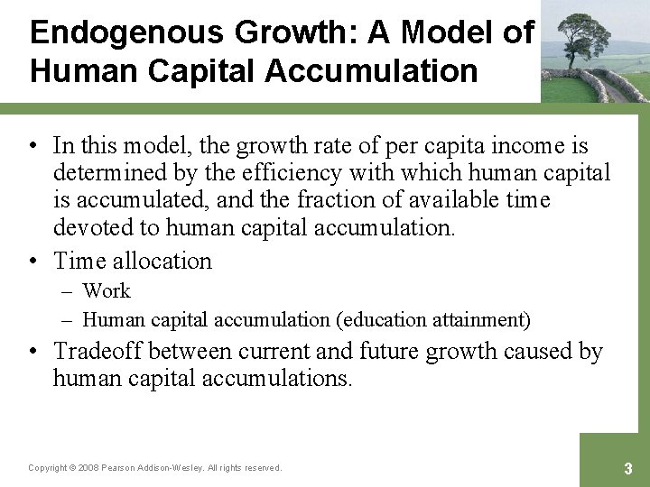 Endogenous Growth: A Model of Human Capital Accumulation • In this model, the growth