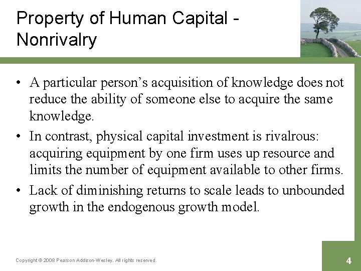 Property of Human Capital Nonrivalry • A particular person’s acquisition of knowledge does not