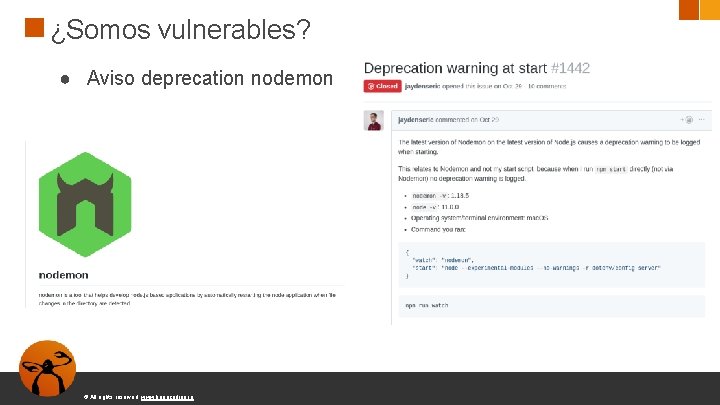 ¿Somos vulnerables? ● Aviso deprecation nodemon © All rights reserved. www. keepcoding. io 