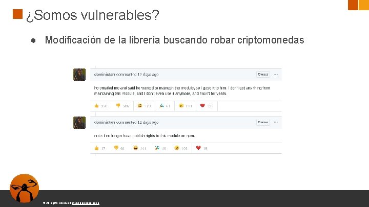 ¿Somos vulnerables? ● Modificación de la librería buscando robar criptomonedas © All rights reserved.