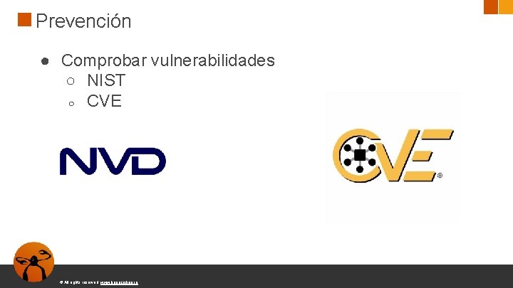 Prevención ● Comprobar vulnerabilidades ○ NIST ○ CVE © All rights reserved. www. keepcoding.