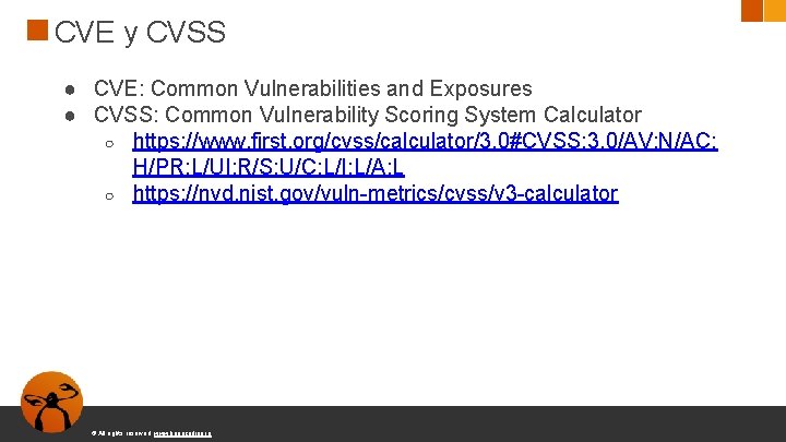 CVE y CVSS ● CVE: Common Vulnerabilities and Exposures ● CVSS: Common Vulnerability Scoring