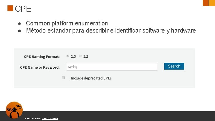 CPE ● Common platform enumeration ● Método estándar para describir e identificar software y