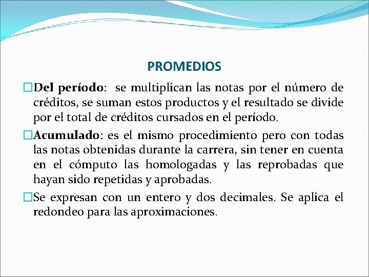 PROMEDIOS �Del período: se multiplican las notas por el número de créditos, se suman