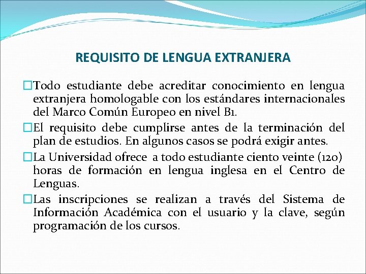 REQUISITO DE LENGUA EXTRANJERA �Todo estudiante debe acreditar conocimiento en lengua extranjera homologable con