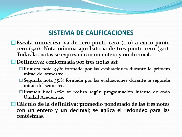 SISTEMA DE CALIFICACIONES �Escala numérica: va de cero punto cero (0. 0) a cinco