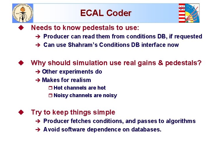 ECAL Coder u Needs to know pedestals to use: è Producer can read them