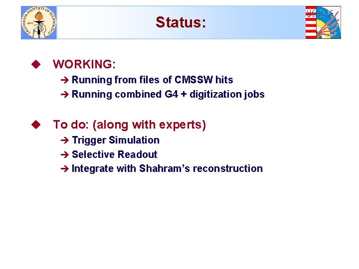 Status: u WORKING: è Running from files of CMSSW hits è Running combined G