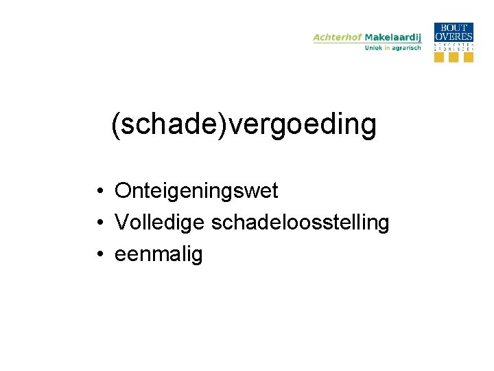 (schade)vergoeding • Onteigeningswet • Volledige schadeloosstelling • eenmalig 