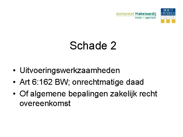 Schade 2 • Uitvoeringswerkzaamheden • Art 6: 162 BW; onrechtmatige daad • Of algemene