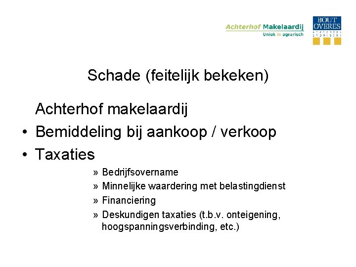 Schade (feitelijk bekeken) Achterhof makelaardij • Bemiddeling bij aankoop / verkoop • Taxaties »