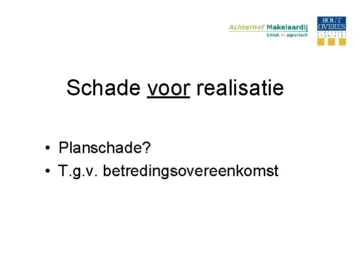 Schade voor realisatie • Planschade? • T. g. v. betredingsovereenkomst 