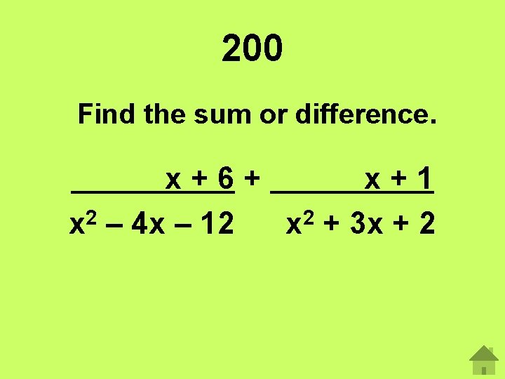 200 Find the sum or difference. x+6+ x+1 2 2 x – 4 x